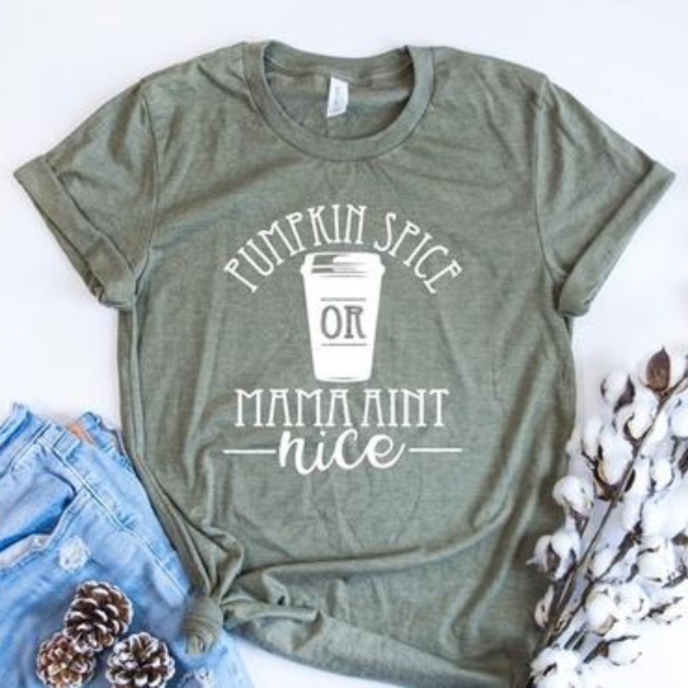 Pumpkin Spice or Mama Ain't Nice
